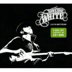 Tony Joe White : Live in Amsterdam